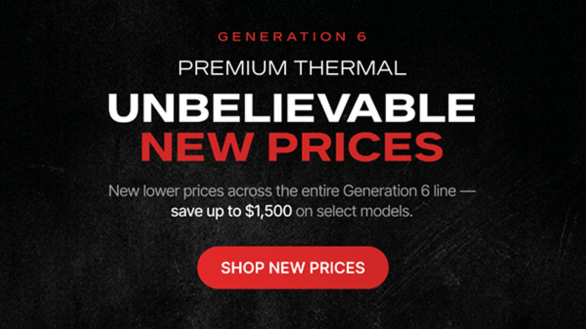 Generation 6 premium thermal - unbelievable new prices