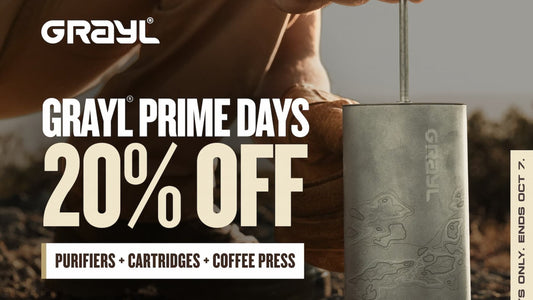 GRAYL PRIME DAYS. 20% OFF PURIFIERS + CARTRIDGES + COFFEE PRESS. Three days only. Ends Oct 7. SHOP PRIME DAYS