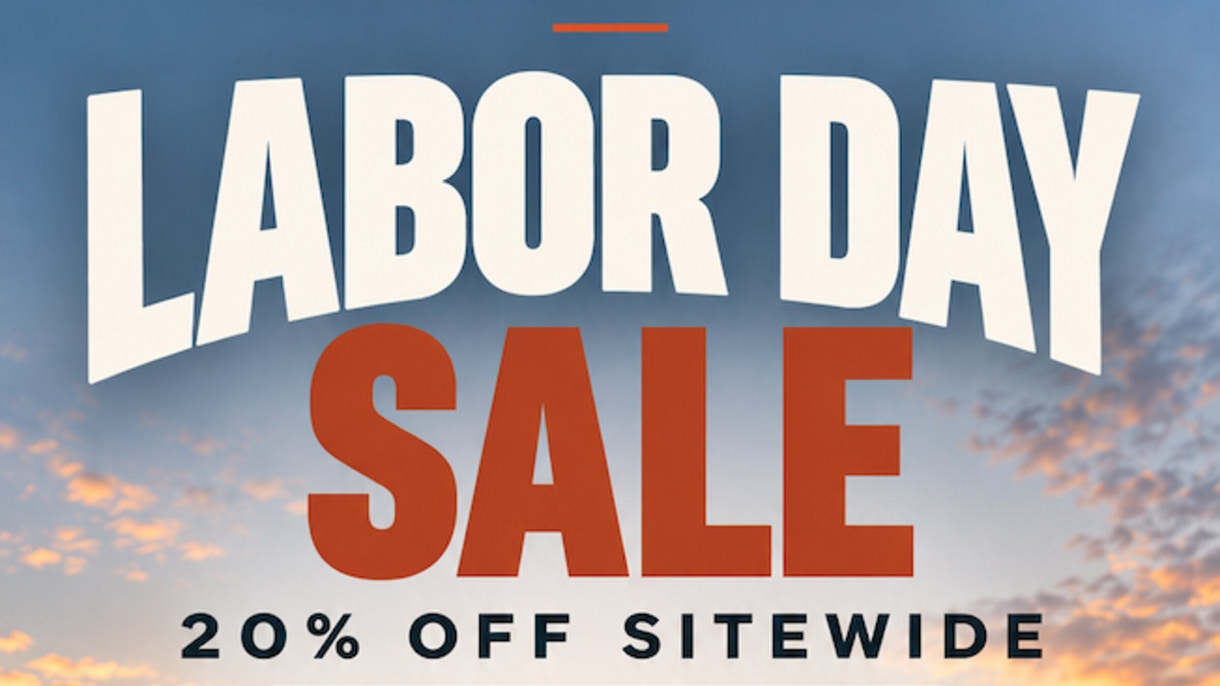 Labor Day Sale Save 20%