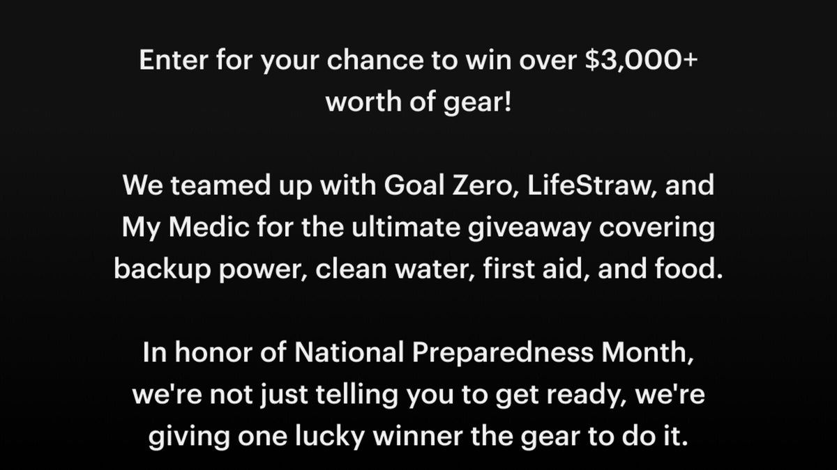 Enter for your chance to win over $3,000+ worth of gear! We teamed up with Goal Zero, LifeStraw, and My Medic for the ultimat