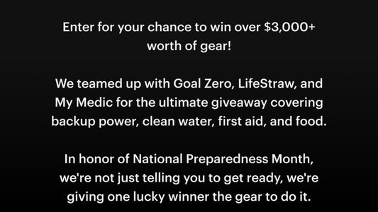 Enter for your chance to win over $3,000+ worth of gear! We teamed up with Goal Zero, LifeStraw, and My Medic for the ultimat