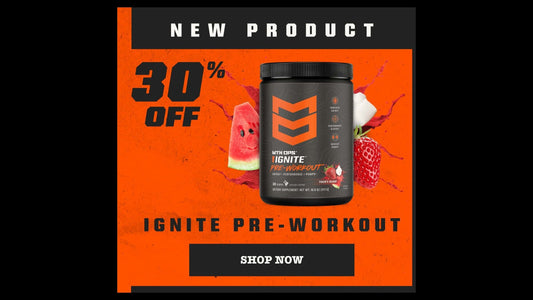 30% Off NEW Ignite Pre-Workout - SHOP NOW