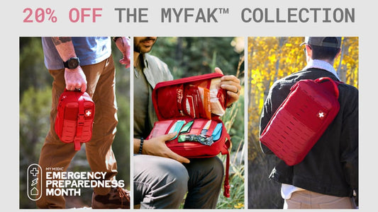 WHICHEVER SIZE, YOU’RE COVERED. 20% OFF THE MYFAK COLLECTION MY MEDIC EMERGENCY PREPAREDNESS MONTH LIFETIME WARRANTY ON BAG I