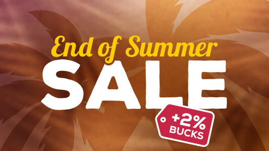 End of Summer Sale +2% Bucks