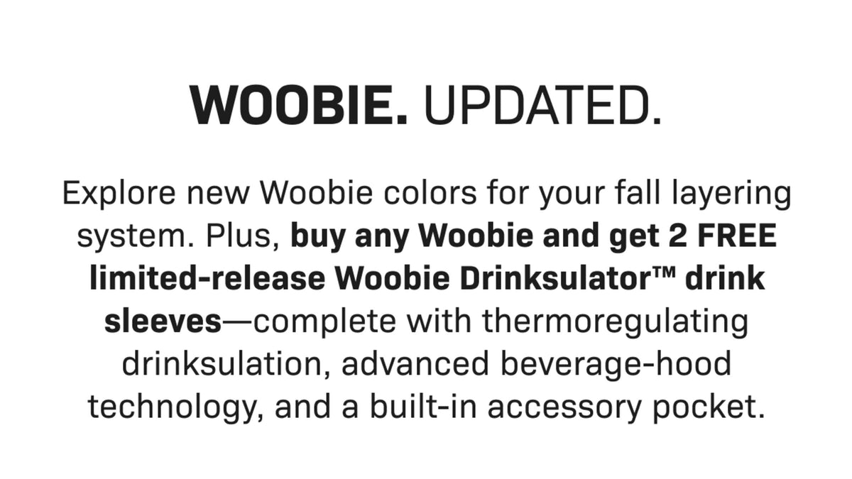 WOOBIE. UPDATED. Explore new Woobie colors for your fall layering system. Plus, buy any Woobie and get 2 FREE limited-release