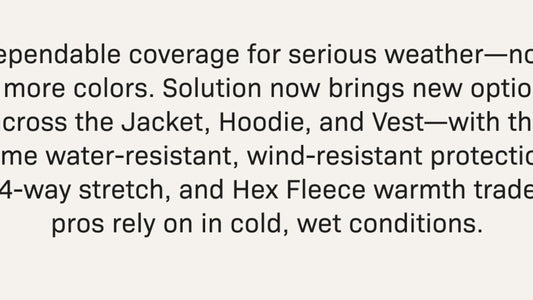 Dependable coverage for serious weather—now in more colors. Solution now brings new options across the Jacket, Hoodie, and Ve