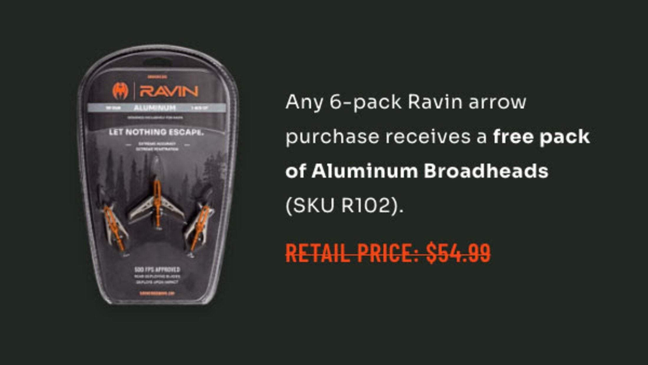Any 6-pack Ravin arrow purchase receives a free pack of Aluminum Broadheads